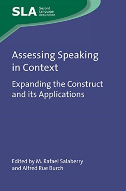 Assessing Speaking in Context: Expanding the Construct and its Applications