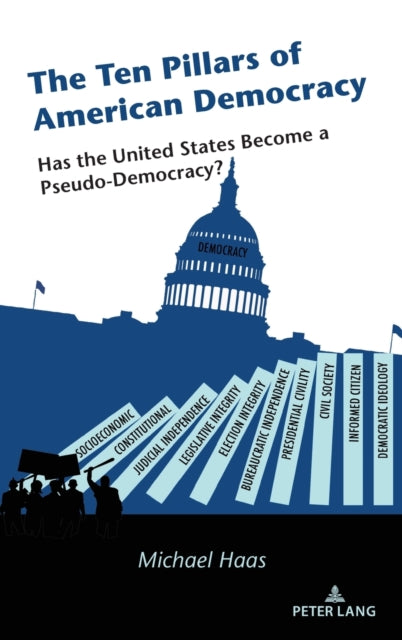 Ten Pillars of American Democracy: Has the United States Become a Pseudo-Democracy?