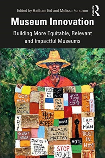 Museum Innovation: Building More Equitable, Relevant and Impactful Museums