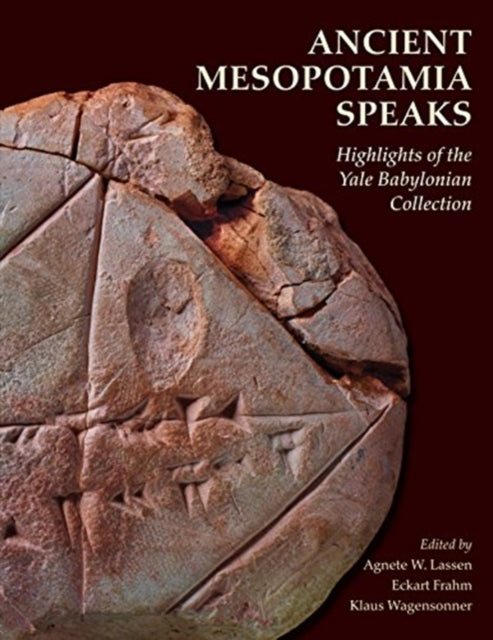 Ancient Mesopotamia Speaks - Highlights of the Yale Babylonian Collection