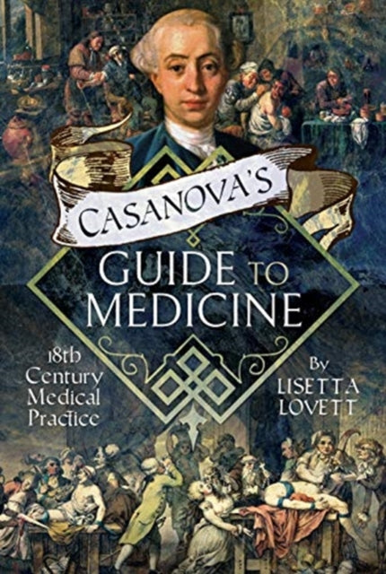 Casanova's Guide to Medicine: 18th Century Medical Practice