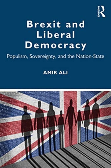 Brexit and Liberal Democracy: Populism, Sovereignty, and the Nation-State