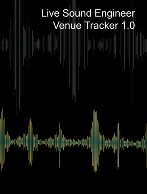 Live Sound Venue Tracker 1.0 - Blank Lined Pages, Charts and Sections 8x10
