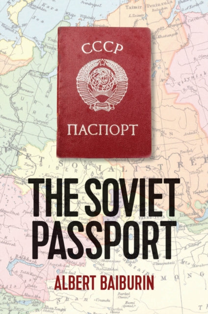 Soviet Passport: The History, Nature and Uses of the Internal Passport in the USSR
