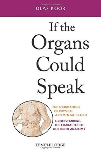 If the Organs Could Speak: The Foundations of Physical and Mental Health - Understanding the Character of our Inner Anatomy