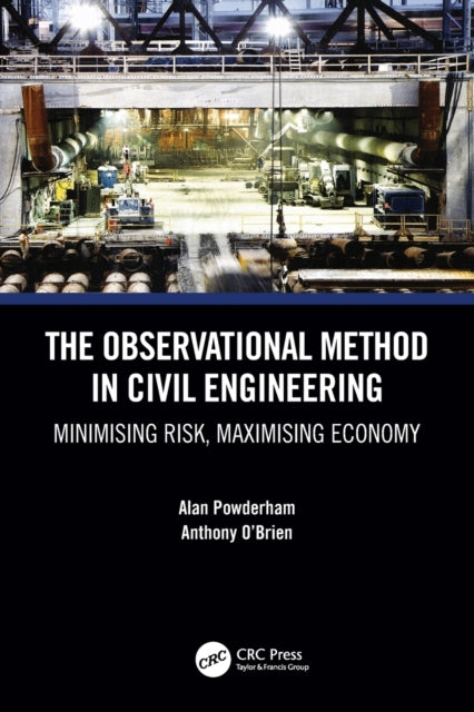 Observational Method in Civil Engineering: Minimising Risk, Maximising Economy