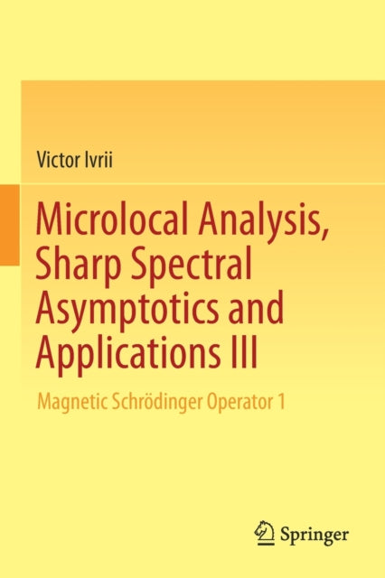 Microlocal Analysis, Sharp Spectral Asymptotics and Applications III: Magnetic Schroedinger Operator 1