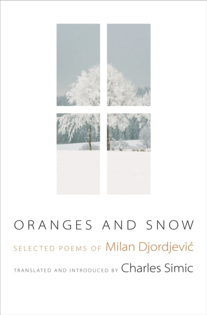 Oranges and Snow: Selected Poems of Milan Djordjevic