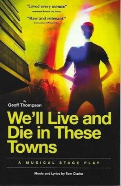 We'll Live & Die in These Towns: A Musical Stage Play