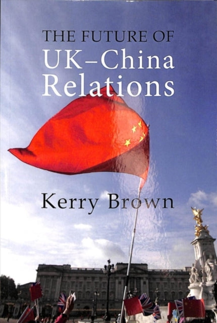 Future of UK-China Relations: The Search for a New Model