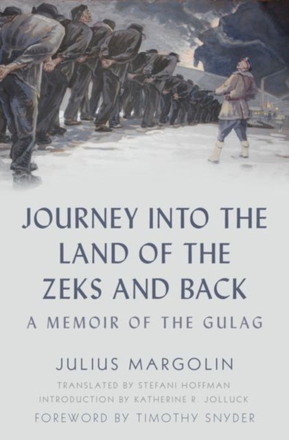 Journey into the Land of the Zeks and Back: A Memoir of the Gulag