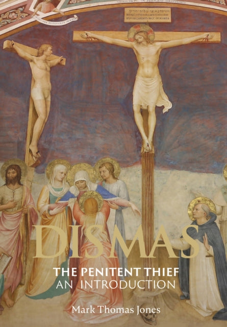 Dismas - The Penitent Thief: An Introduction