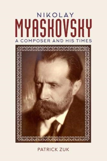 Nikolay Myaskovsky: A Composer and His Times