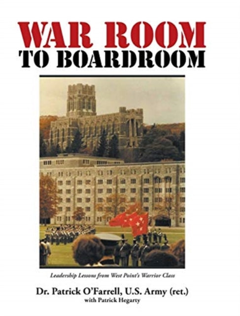 WAR ROOM to BOARDROOM: Leadership Lessons from West Point's Warrior Class