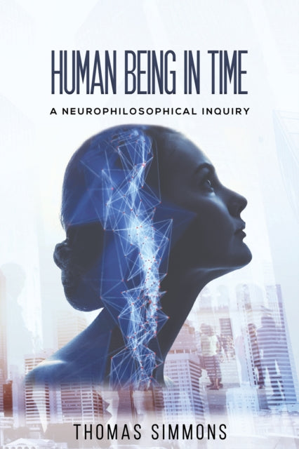 Human Being in Time: A Neurophilosophical Inquiry