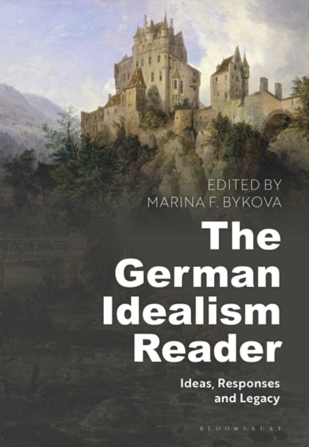 German Idealism Reader: Ideas, Responses, and Legacy