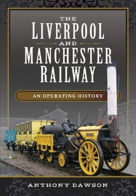 Liverpool and Manchester Railway: An Operating History