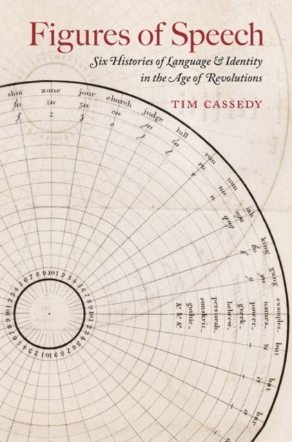 Figures of Speech: Six Histories of Language and Identity in the Age of Revolutions