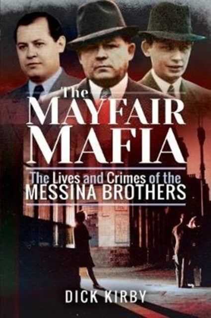 Mayfair Mafia: The Lives and Crimes of the Messina Brothers