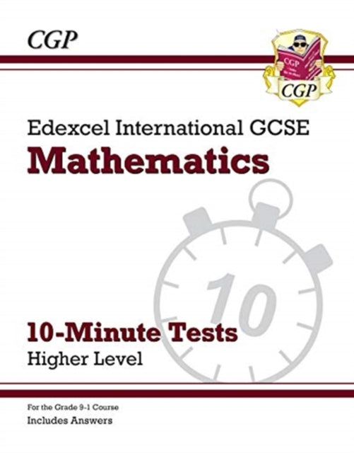 Grade 9-1 Edexcel International GCSE Maths 10-Minute Tests - Higher (includes Answers)