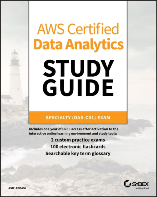AWS Certified Data Analytics Study Guide: Specialty (DAS-C01) Exam