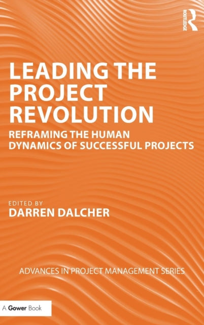 Leading the Project Revolution: Reframing the Human Dynamics of Successful Projects