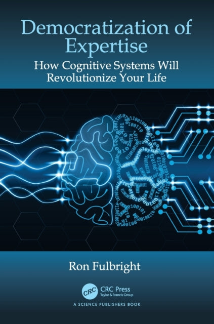 Democratization of Expertise: How Cognitive Systems Will Revolutionize Your Life