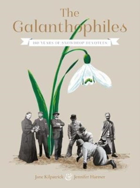 Galanthophiles: 160 Years of Snowdrop Devotees