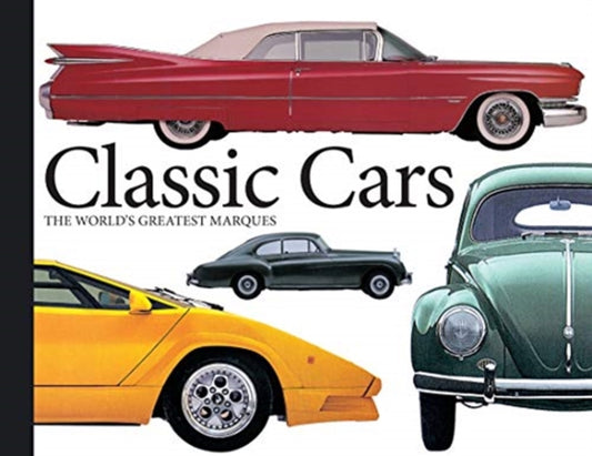 Classic Cars: The World's Greatest Marques