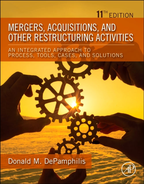 Mergers, Acquisitions, and Other Restructuring Activities: An Integrated Approach to Process, Tools