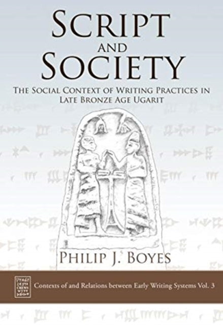 Script and Society: The Social Context of Writing Practices in Late Bronze Age Ugarit