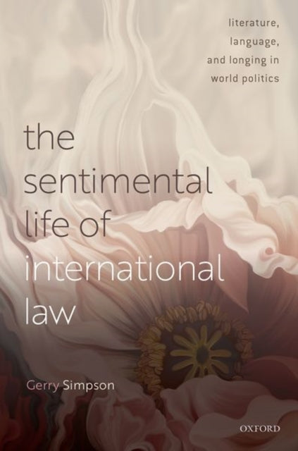 Sentimental Life of International Law: Literature, Language, and Longing in World Politics