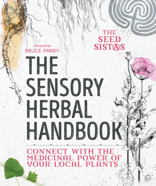 Sensory Herbal Handbook: Connect with the Medicinal Power of Your Local Plants