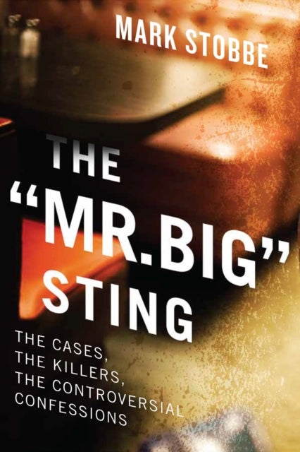 'mr. Big' Sting: The Controversial Undercover Operation and the Killers it has Caught
