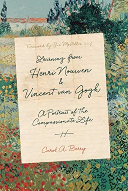 Learning from Henri Nouwen and Vincent van Gogh: A Portrait of the Compassionate Life