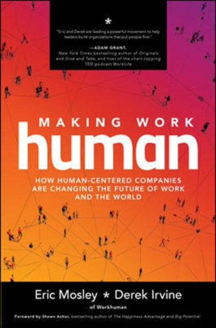 Making Work Human: How Human-Centered Companies are Changing the Future of Work and the World