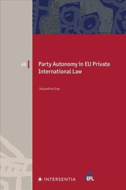 Party Autonomy in EU Private International Law, Volume 49: Choice of Court and Choice of Law in Family Matters and Succession
