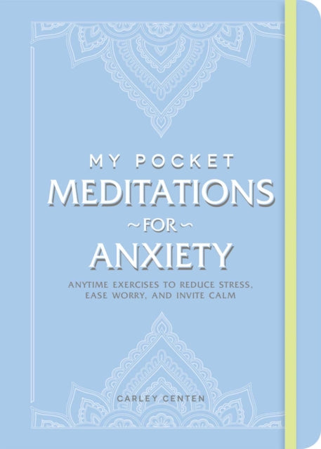 My Pocket Meditations for Anxiety: Anytime Exercises to Reduce Stress, Ease Worry, and Invite Calm