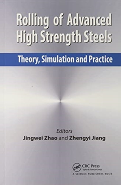 Rolling of Advanced High Strength Steels: Theory, Simulation and Practice
