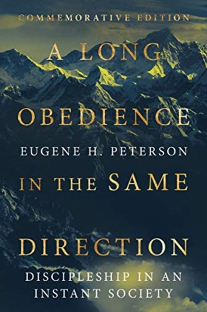 Long Obedience in the Same Direction: Discipleship in an Instant Society