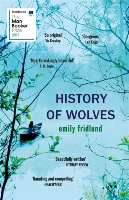 History of Wolves: Shortlisted for the 2017 Man Booker Prize