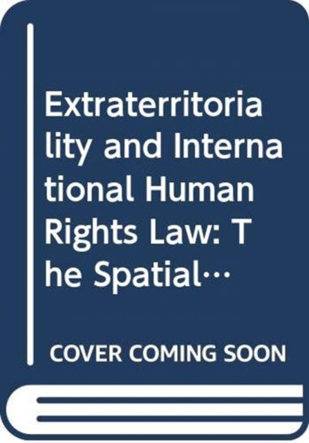 Extraterritoriality and International Human Rights Law: The Spatial Reach of African Human Rights Treaties