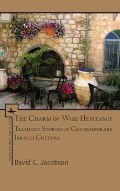 Charm of Wise Hesitancy: Talmudic Stories in Contemporary Israeli Culture