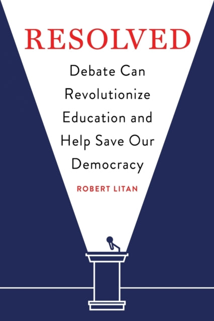 Resolved: Debate Can Revolutionize Education and Help Save Our Democracy