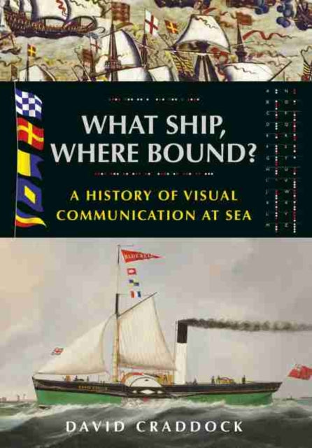 What Ship, Where Bound?: A History of Visual Communication at Sea