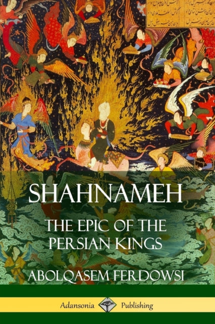 Shahnameh: The Epic of the Persian Kings