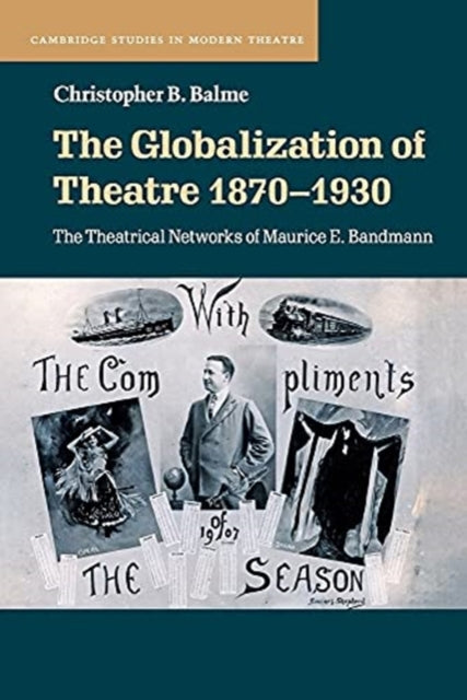 Globalization of Theatre 1870-1930: The Theatrical Networks of Maurice E. Bandmann