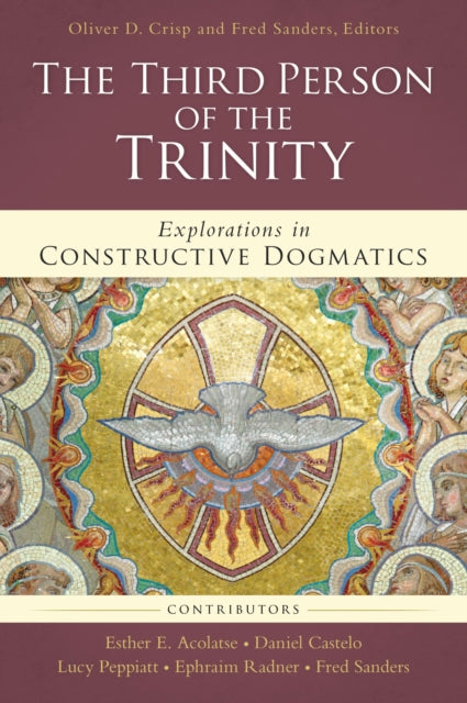 Third Person of the Trinity: Explorations in Constructive Dogmatics