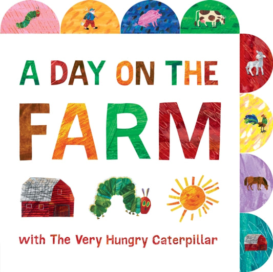 Day on the Farm with The Very Hungry Caterpillar: A Tabbed Board Book
