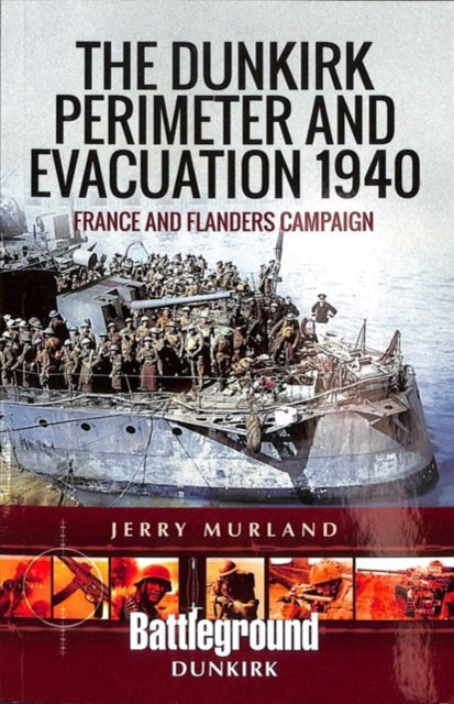 Dunkirk Perimeter and Evacuation 1940: France and Flanders Campaign